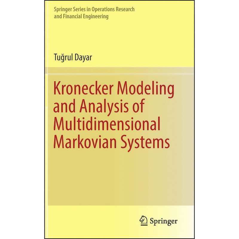 کتاب Kronecker Modeling and Analysis of Multidimensional Markovian Systems  اثر Tugrul Dayar انتشارات Springer