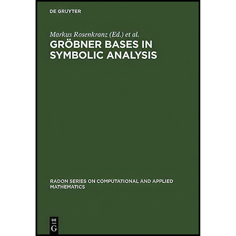 کتاب Grobner Bases in Symbolic Analysis  اثر Rosenkranz and Markus and Wang انتشارات Walter de Gruyter