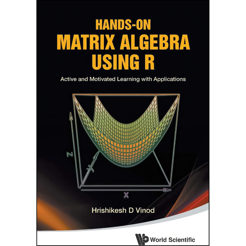 کتاب Hands-On Matrix Algebra Using R اثر Hrishikesh D. Vinod انتشارات Wspc