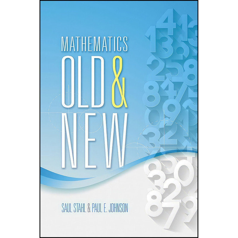 کتاب Mathematics Old and New  اثر Saul Stahl and Paul E. Johnson انتشارات Dover