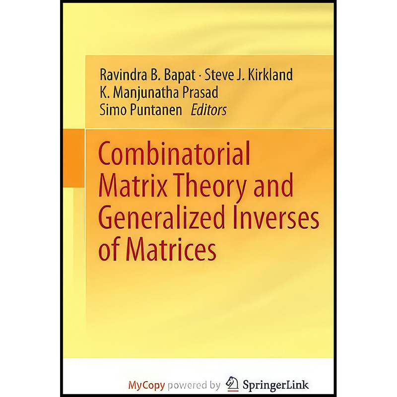 کتاب Combinatorial Matrix Theory and Generalized Inverses of Matrices اثر جمعي از نويسندگان انتشارات Springer
