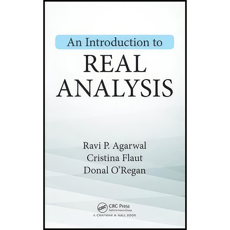 کتاب An Introduction to Real Analysis اثر جمعي از نويسندگان انتشارات Chapman and Hall/CRC