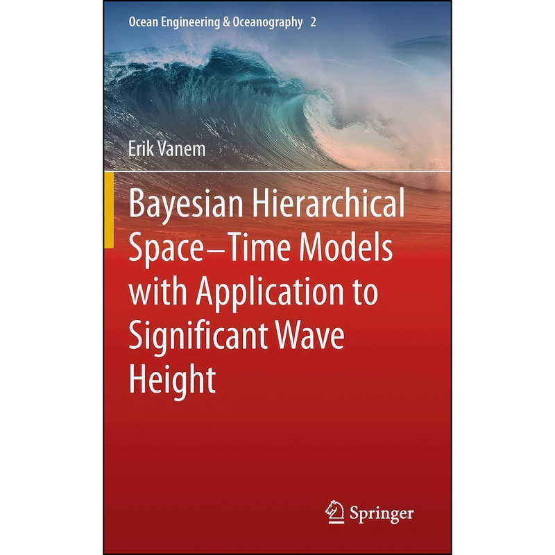 کتاب Bayesian Hierarchical Space-Time Models with Application to Significant Wave Height  اثر جمعي از نويسندگان انتشارات Springer