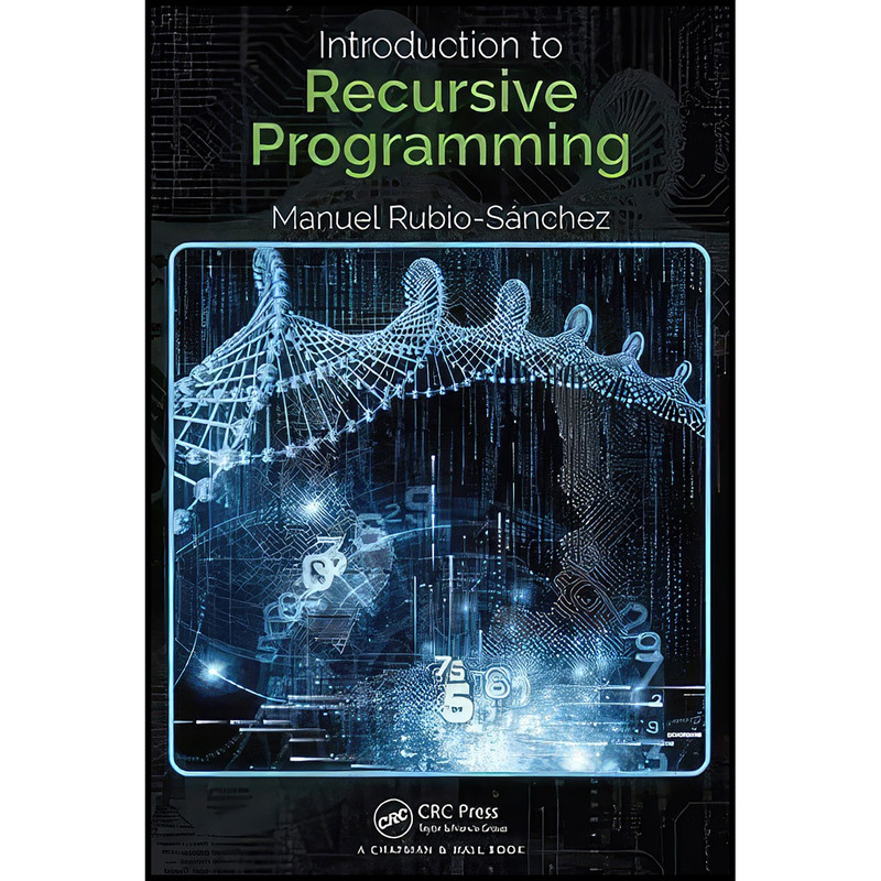 کتاب Introduction to Recursive Programming اثر Manuel Rubio-Sanchez انتشارات CRC Press
