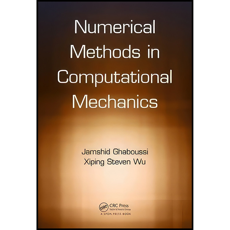 کتاب Numerical Methods in Computational Mechanics اثر جمعي از نويسندگان انتشارات CRC Press