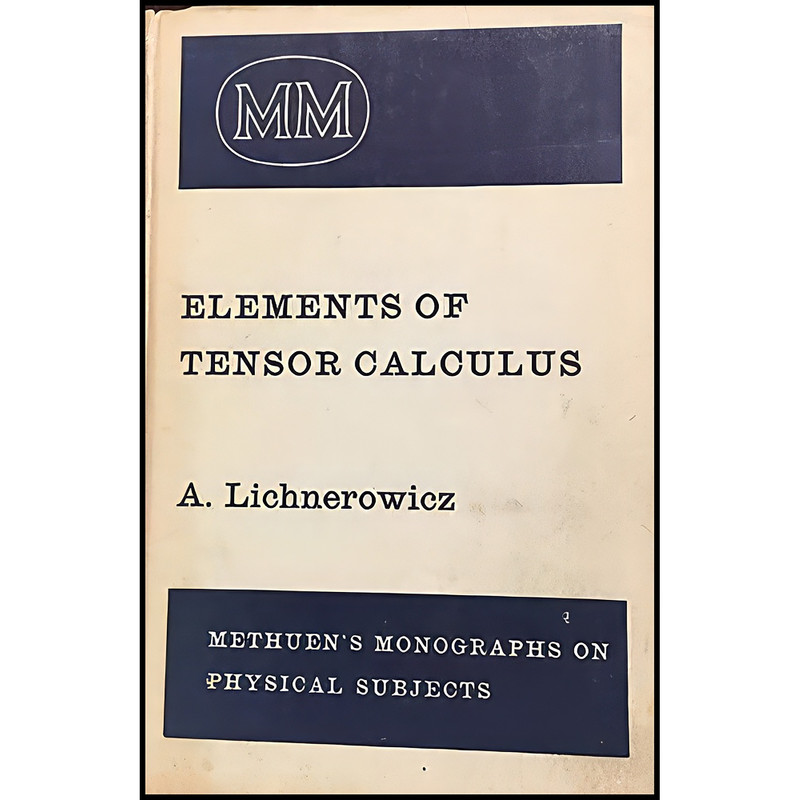 کتاب Elements of Tensor Calculus اثر A Lichnerowicz انتشارات Methuen And Co Ltd