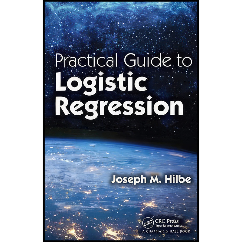 کتاب Practical Guide to Logistic Regression اثر Joseph M. Hilbe انتشارات Chapman and Hall/CRC