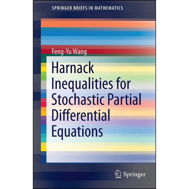 کتاب Harnack Inequalities for Stochastic Partial Differential Equations  اثر Feng-Yu Wang انتشارات Springer