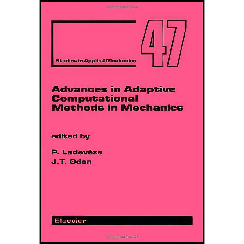 کتاب Advances in Adaptive Computational Methods in Mechanics  اثر P. Ladeveze and J.T. Oden انتشارات Elsevier Science