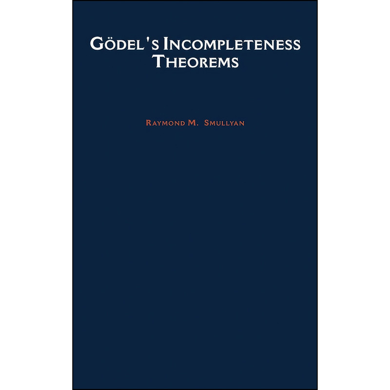 کتاب Godel's Incompleteness Theorems اثر Raymond M. Smullyan انتشارات Oxford University Press