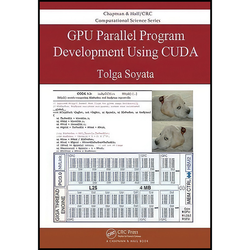 کتاب GPU Parallel Program Development Using CUDA اثر Tolga Soyata انتشارات Chapman and Hall/CRC