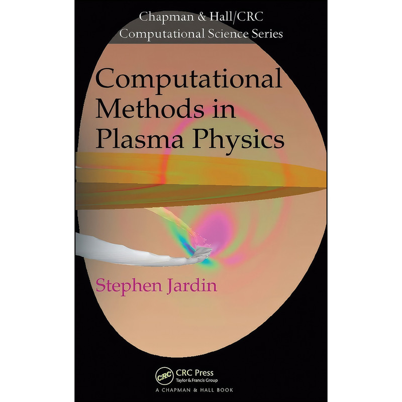 کتاب Computational Methods in Plasma Physics  اثر Stephen Jardin انتشارات CRC Press