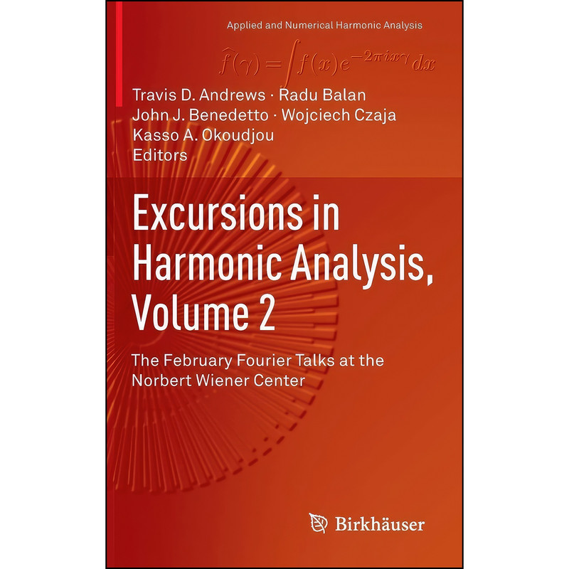 کتاب Excursions in Harmonic Analysis, Volume 2 اثر جمعي از نويسندگان انتشارات Birkhauser