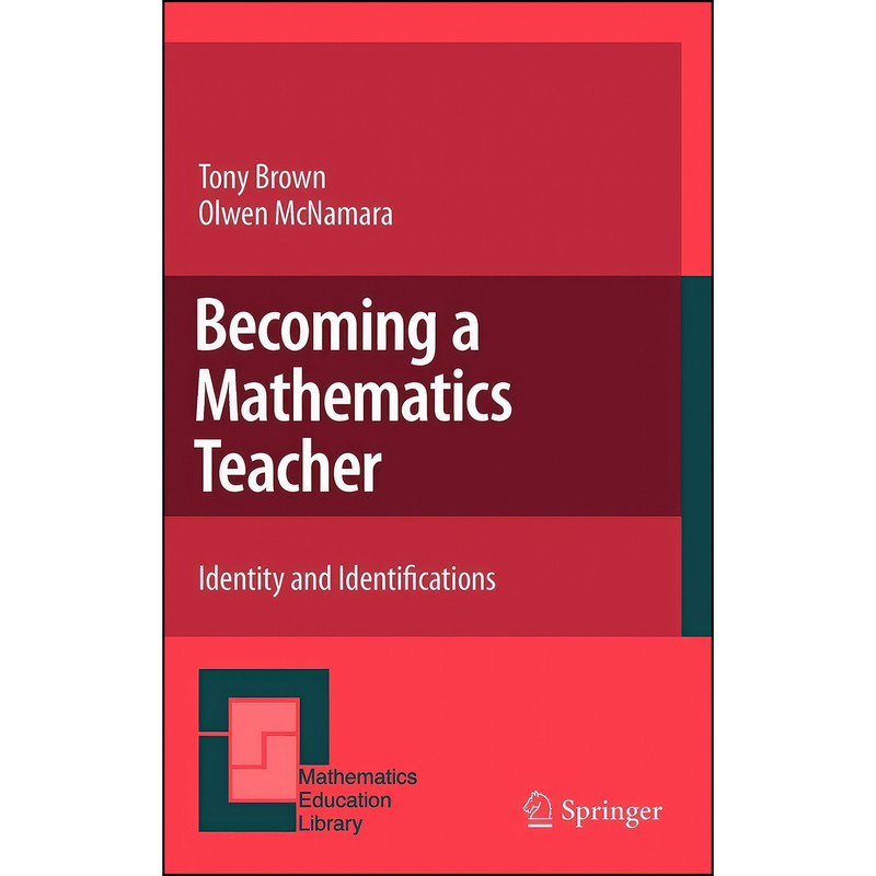 کتاب Becoming a Mathematics Teacher اثر Tony Brown and Olwen McNamara انتشارات Springer