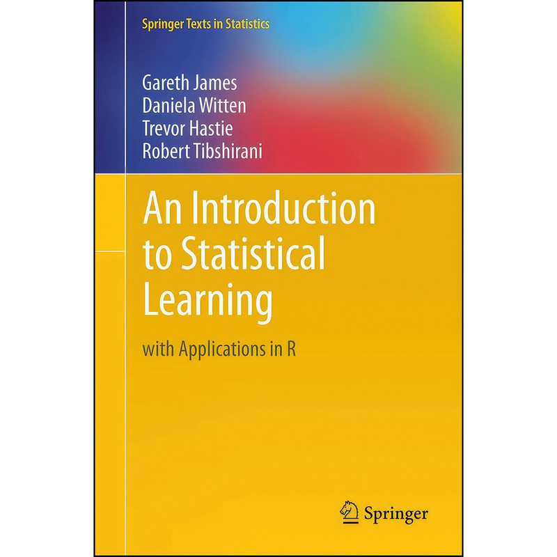 کتاب An Introduction to Statistical Learning اثر جمعي از نويسندگان انتشارات Springer