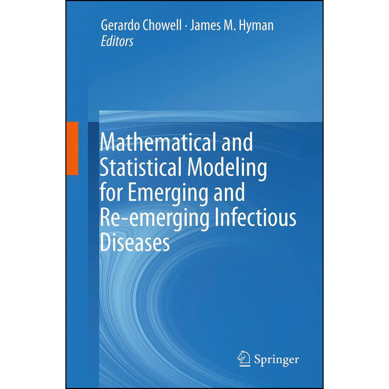 کتاب Mathematical and Statistical Modeling for Emerging and Re-emerging Infectious Diseases اثر Gerardo Chowell and James M. Hyman انتشارات Springer