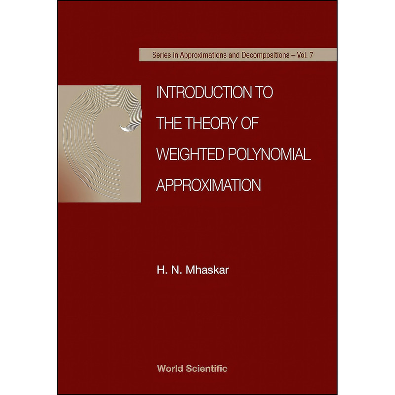 کتاب Introduction to the Theory of Weighted Polynomial Approximation  اثر H. N. Mhaskar انتشارات World Scientific Publishing Company
