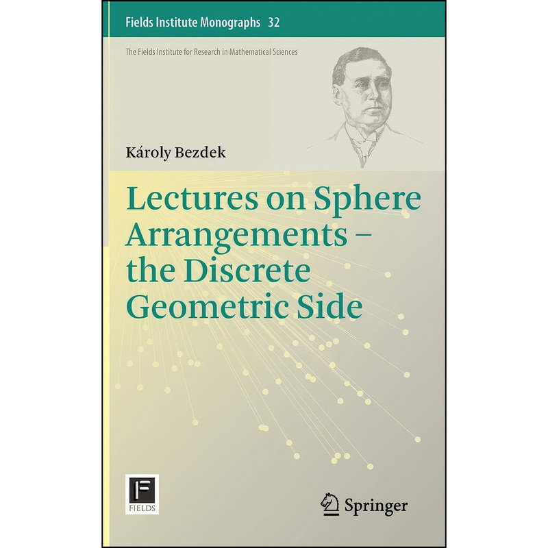 کتاب Lectures on Sphere Arrangements – the Discrete Geometric Side  اثر Karoly Bezdek انتشارات Springer