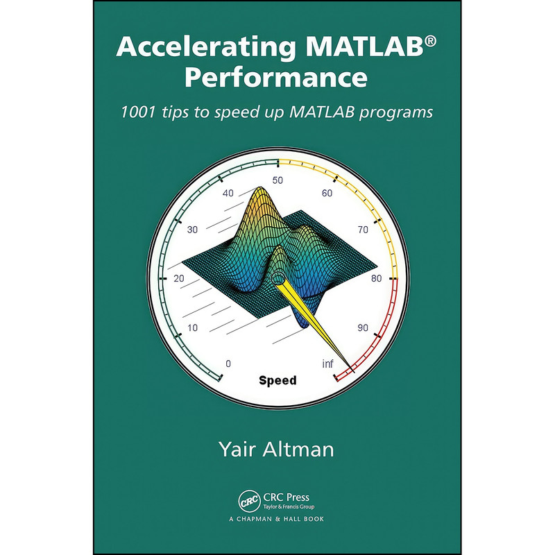 کتاب Accelerating MATLAB Performance اثر Yair M. Altman انتشارات Chapman and Hall/CRC