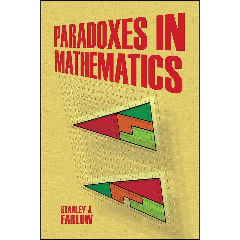 کتاب Paradoxes in Mathematics Paradoxes in Mathematics  اثر Stanley J. Farlow انتشارات Dover Publications