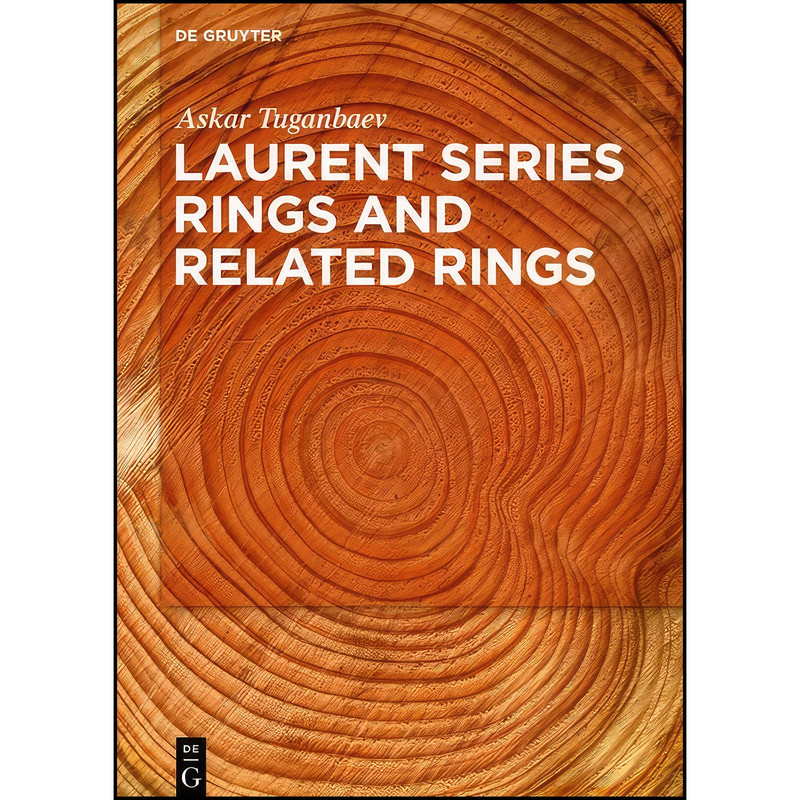کتاب Laurent Series Rings and Related Rings اثر Askar A. Tuganbaev انتشارات De Gruyter
