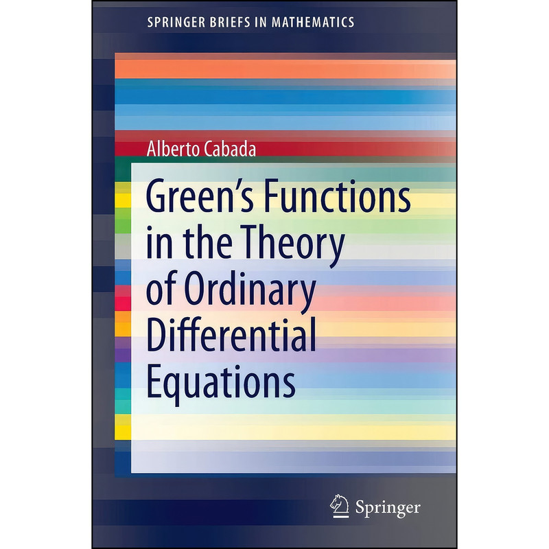 کتاب Green’s Functions in the Theory of Ordinary Differential Equations  اثر Alberto Cabada انتشارات Springer