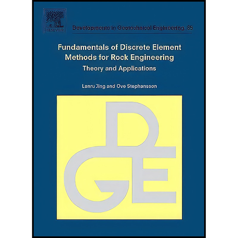 کتاب Fundamentals of Discrete Element Methods for Rock Engineering اثر Lanru Jing and Ove Stephansson انتشارات Elsevier Science
