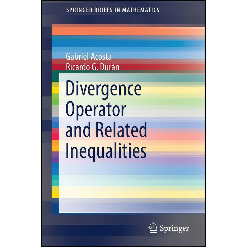 کتاب Divergence Operator and Related Inequalities  اثر جمعي از نويسندگان انتشارات Springer