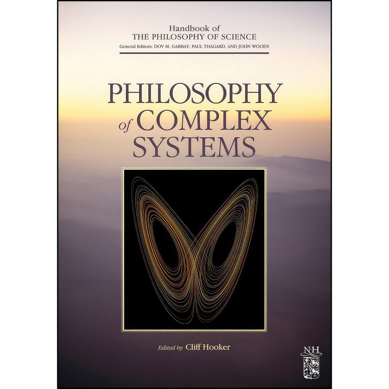 کتاب Philosophy of Complex Systems  اثر جمعي از نويسندگان انتشارات North Holland