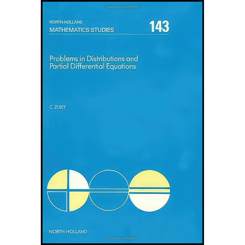 کتاب Problems in Distributions and Partial Differential Equations  اثر Claude Zuily انتشارات North Holland