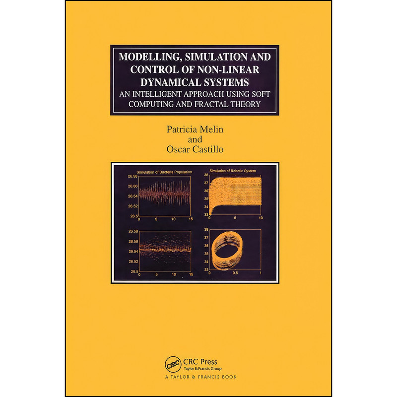 کتاب Modelling, Simulation and Control of Non-linear Dynamical Systems اثر Patricia Melin and Oscar Castillo انتشارات تازه ها