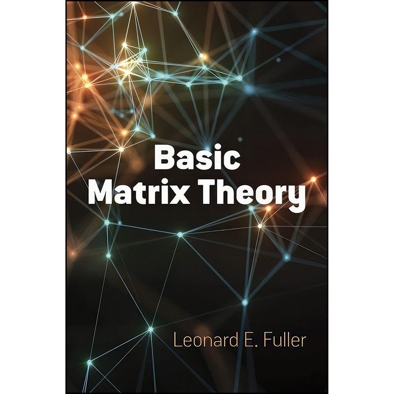 کتاب Basic Matrix Theory  اثر Leonard  E. Fuller انتشارات Dover Publications