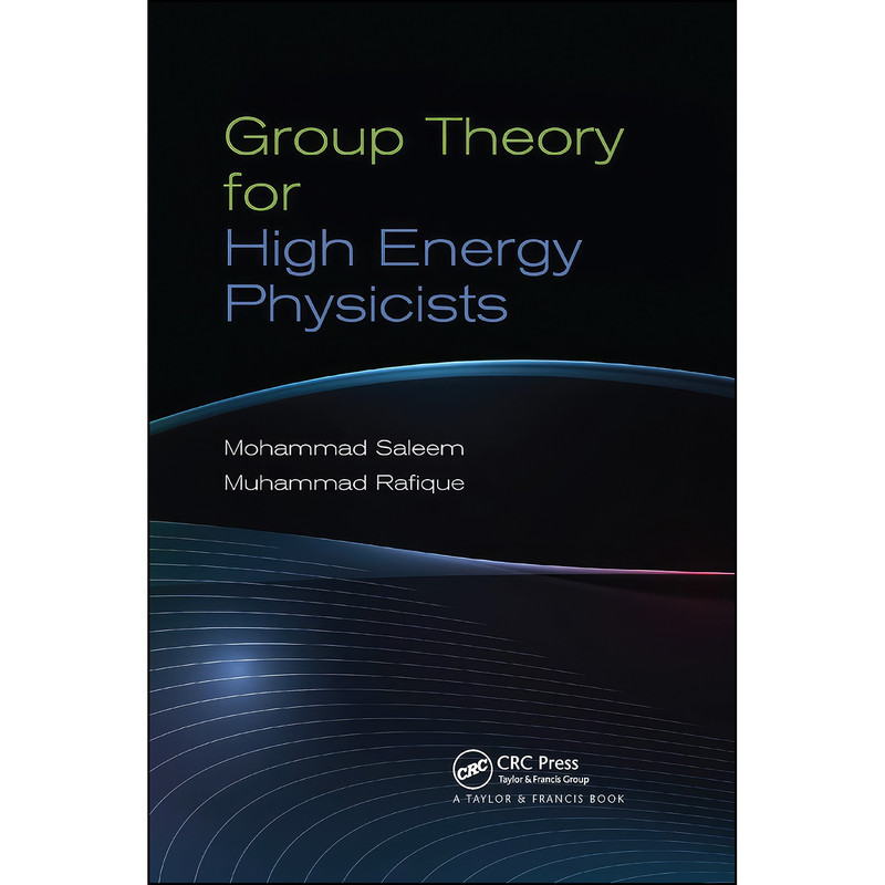 کتاب Group Theory for High Energy Physicists اثر جمعي از نويسندگان انتشارات تازه ها
