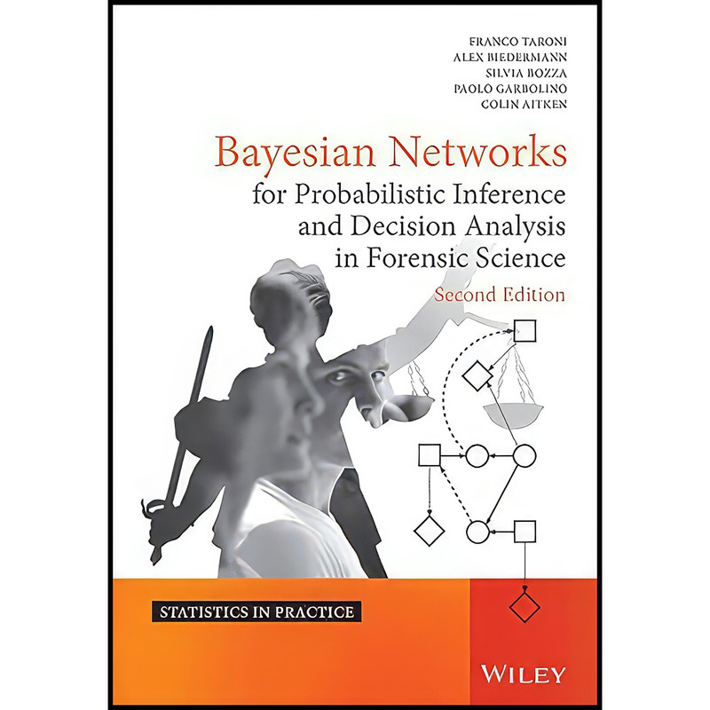 کتاب Bayesian Networks for Probabilistic Inference and Decision Analysis in Forensic Science  اثر جمعي از نويسندگان انتشارات Wiley