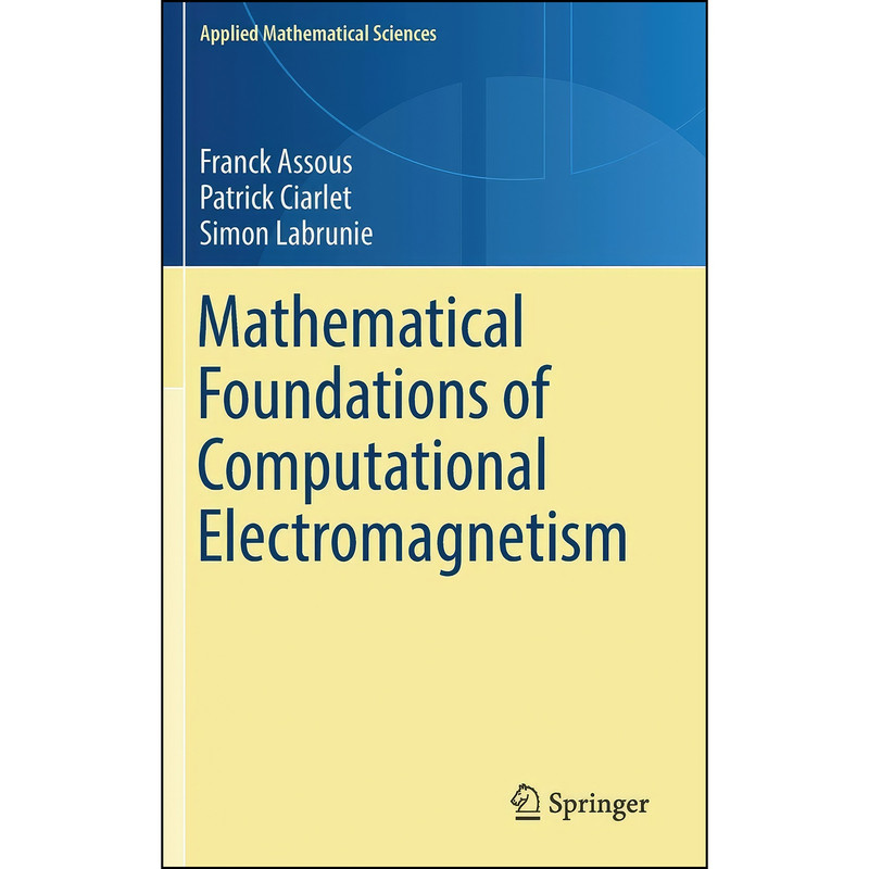 کتاب Mathematical Foundations of Computational Electromagnetism  اثر Assous انتشارات Springer