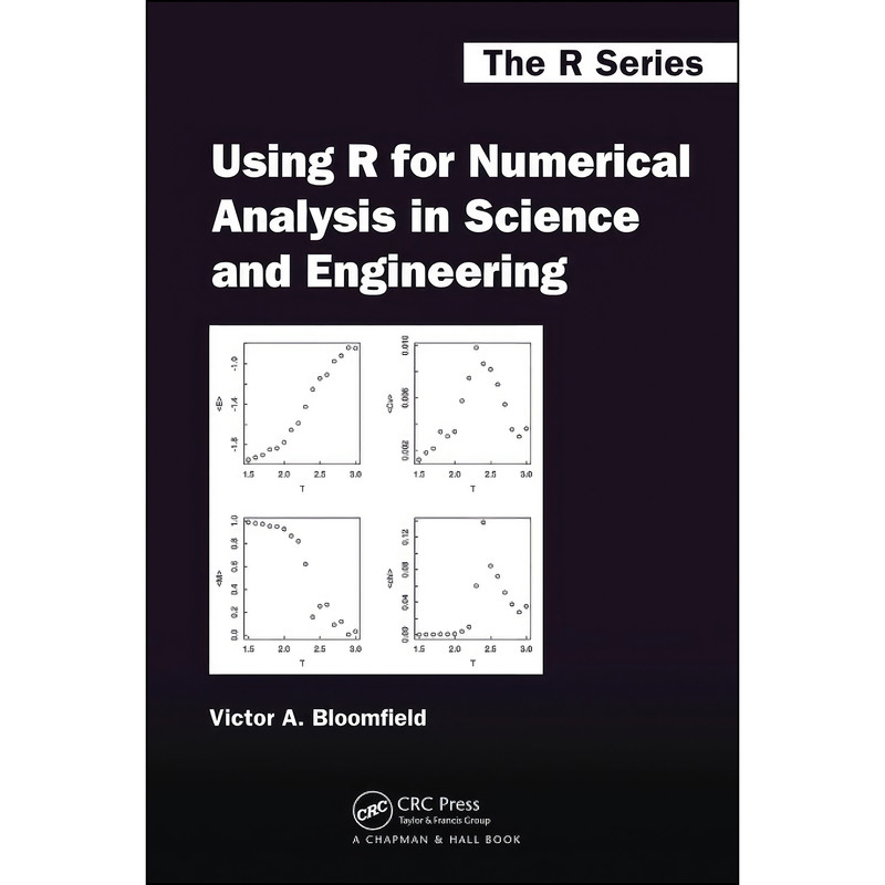کتاب Using R for Numerical Analysis in Science and Engineering  اثر Victor A. Bloomfield انتشارات Chapman and Hall/CRC