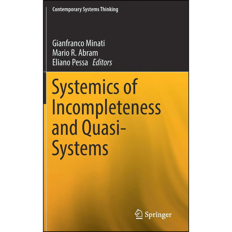 کتاب Systemics of Incompleteness and Quasi-Systems  اثر جمعي از نويسندگان انتشارات Springer