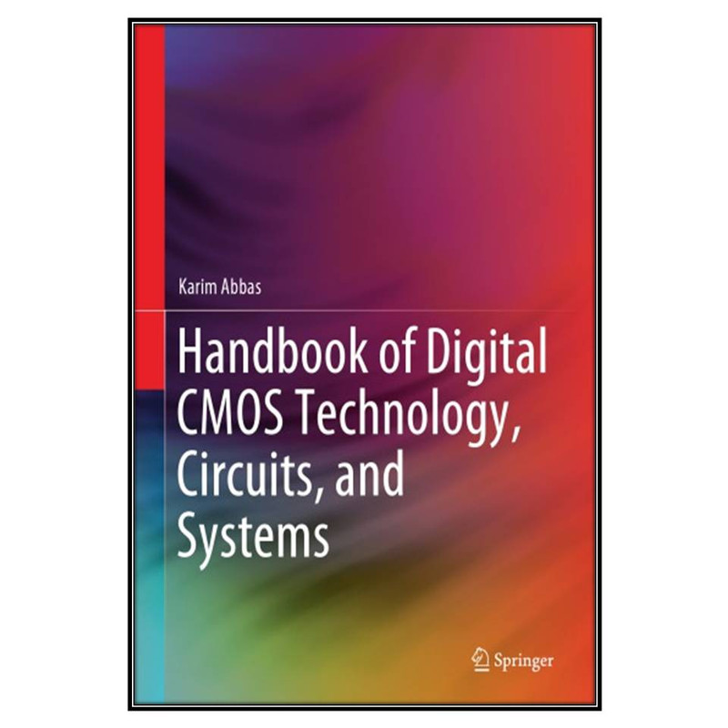 کتاب Handbook Of Digital CMOS Technology, Circuits, And Systems اثر Karim Abbas انتشارات مؤلفين طلايي