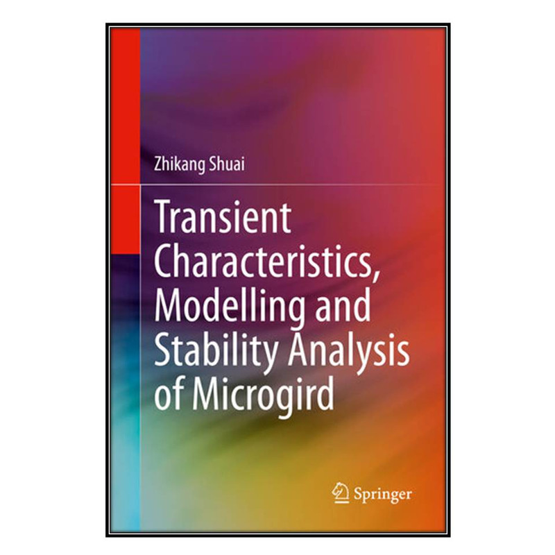 کتاب Transient Characteristics, Modelling and Stability Analysis of Microgird اثر Zhikang Shuai انتشارات مؤلفين طلايي