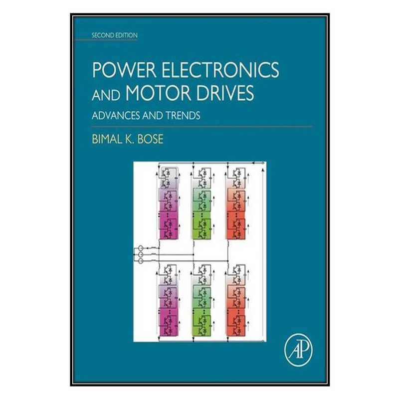 کتاب Power Electronics and Motor Drives اثر Bimal K. Bose انتشارات مؤلفين طلايي