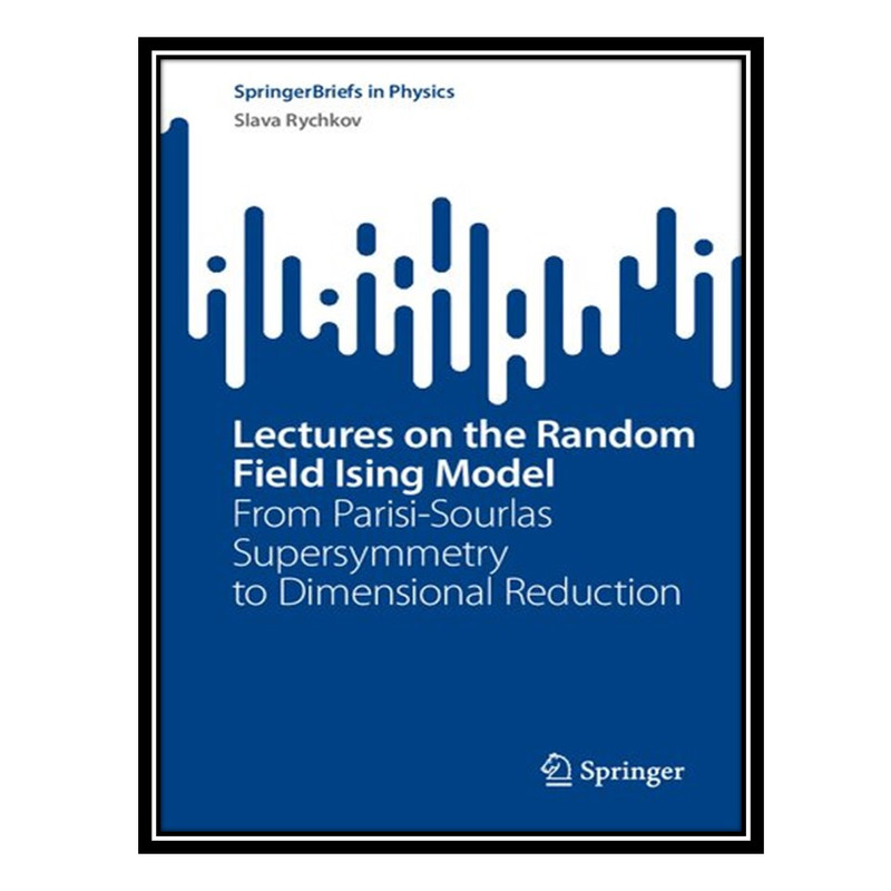 کتاب Lectures on the Random Field Ising Model اثر Slava Rychkov انتشارات مؤلفین طلایی