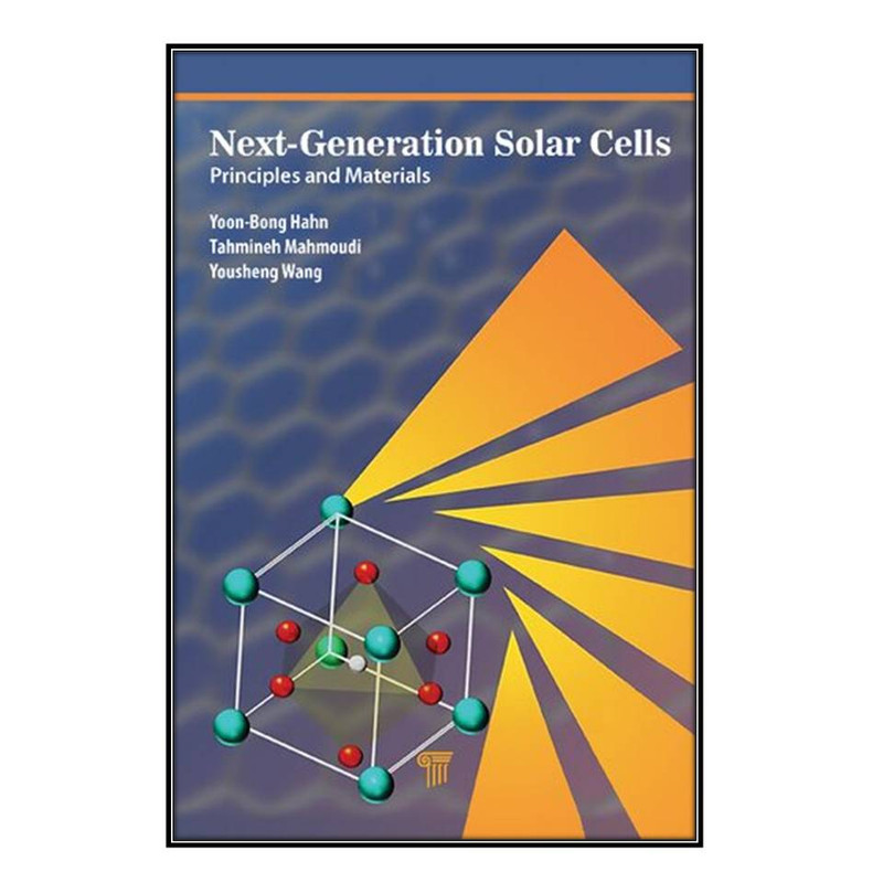 کتاب Next-Generation Solar Cells اثر جمعي از نويسندگان انتشارات مؤلفين طلايي