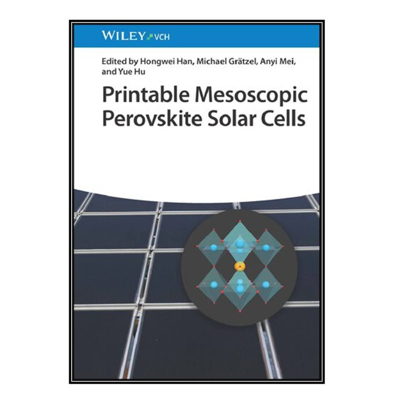 کتاب Printable Mesoscopic Perovskite Solar Cells اثر  جمعي از نويسندگان انتشارات مؤلفين طلايي