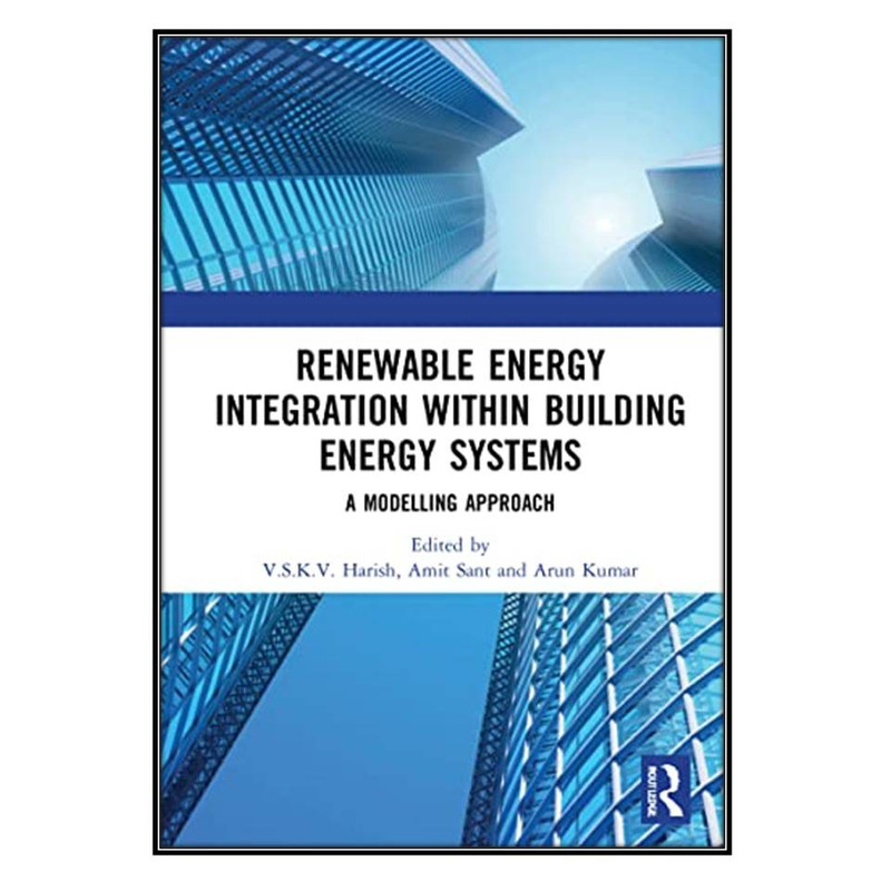 کتاب Renewable Energy Integration with Building Energy Systems اثر  جمعي از نويسندگان انتشارات مؤلفين طلايي