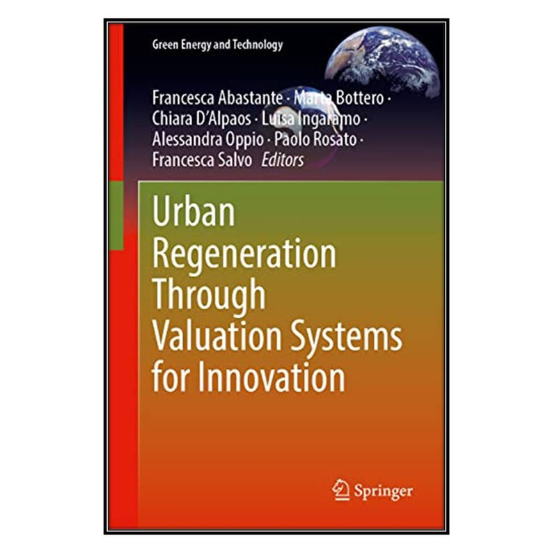 کتاب Urban Regeneration Through Valuation Systems for Innovation اثر  جمعي از نويسندگان انتشارات مؤلفين طلايي