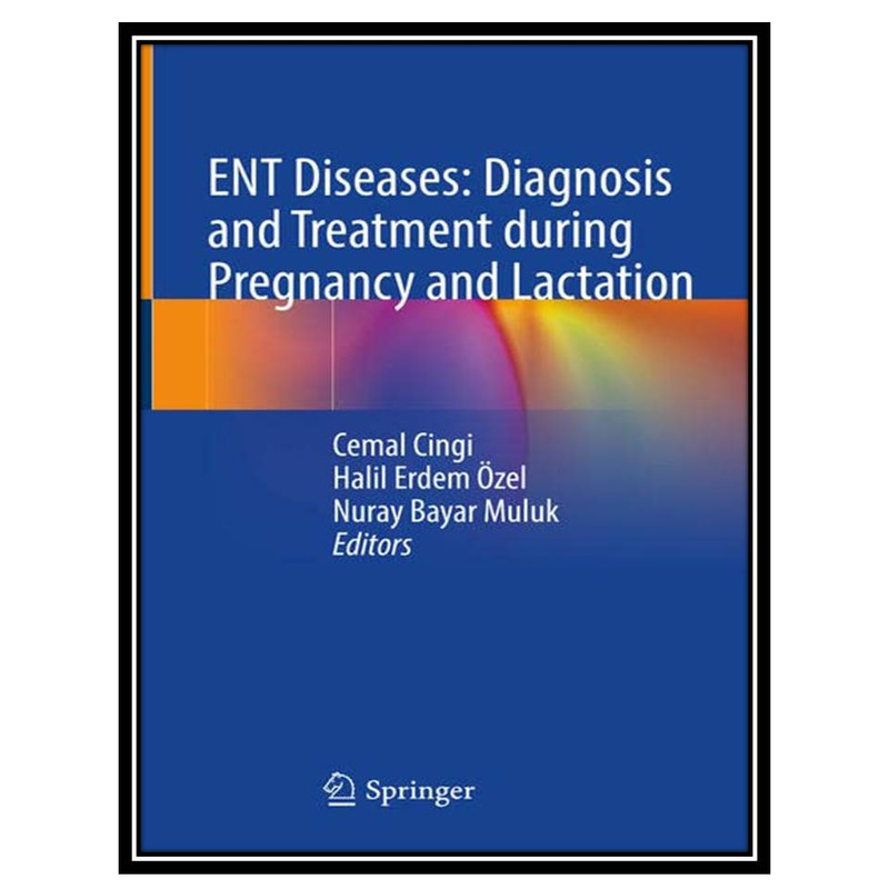کتاب ENT Diseases: Diagnosis and Treatment during Pregnancy and Lactation اثر جمعی ازنویسندگان انتشارات مؤلفین طلایی