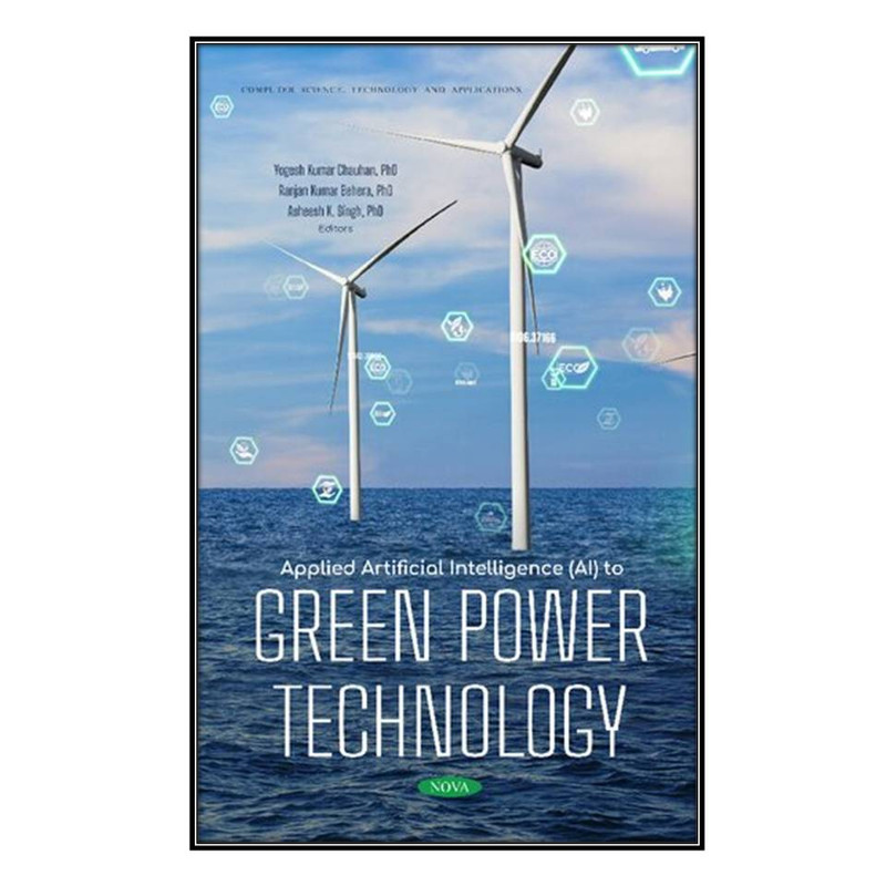 کتاب Applied Artificial Intelligence (AI) to Green Power Technology اثر   جمعي از نويسندگان انتشارات مؤلفين طلايي