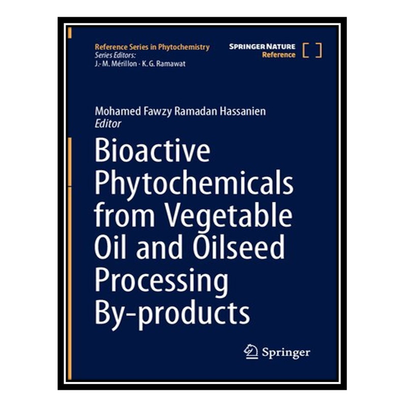 کتاب Bioactive Phytochemicals from Vegetable Oil and Oilseed Processing By-products اثر Mohamed Fawzy Ramadan Hassanien انتشارات مؤلفین طلایی