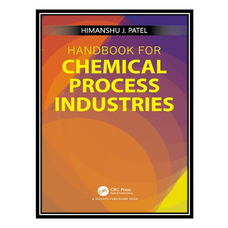 کتاب Handbook for Chemical Process Industries اثر Himanshu J. Patel انتشارات مؤلفین طلایی
