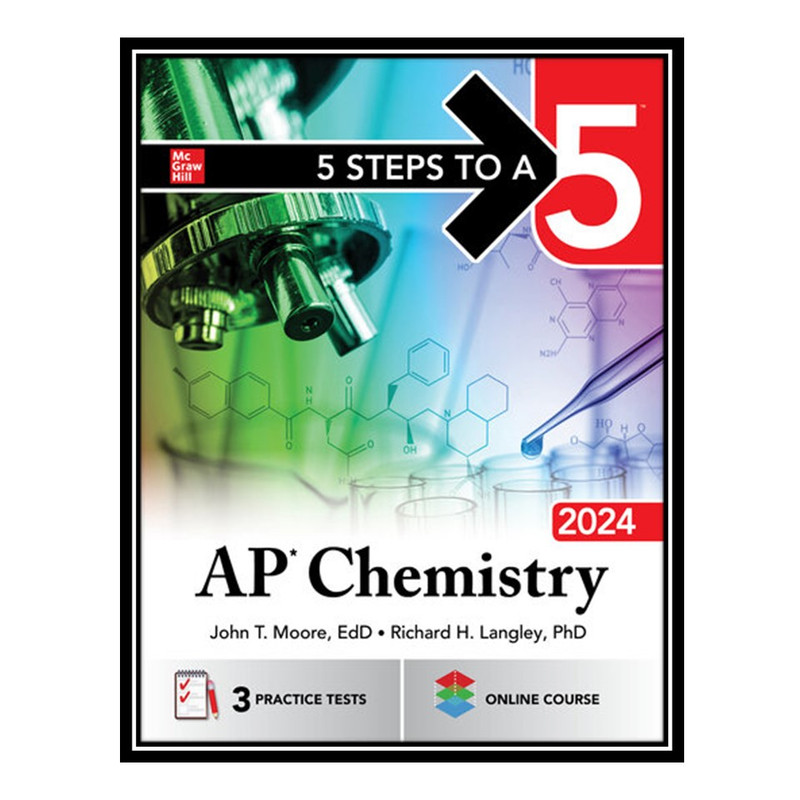 کتاب 5 Steps to a 5: AP Chemistry 2024 اثر John T Moore AND Richard H Langley انتشارات مؤلفین طلایی